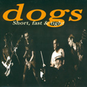 Dogs - Short, fast & tight